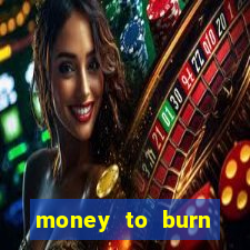 money to burn money to-burn system chapter 1 pt br